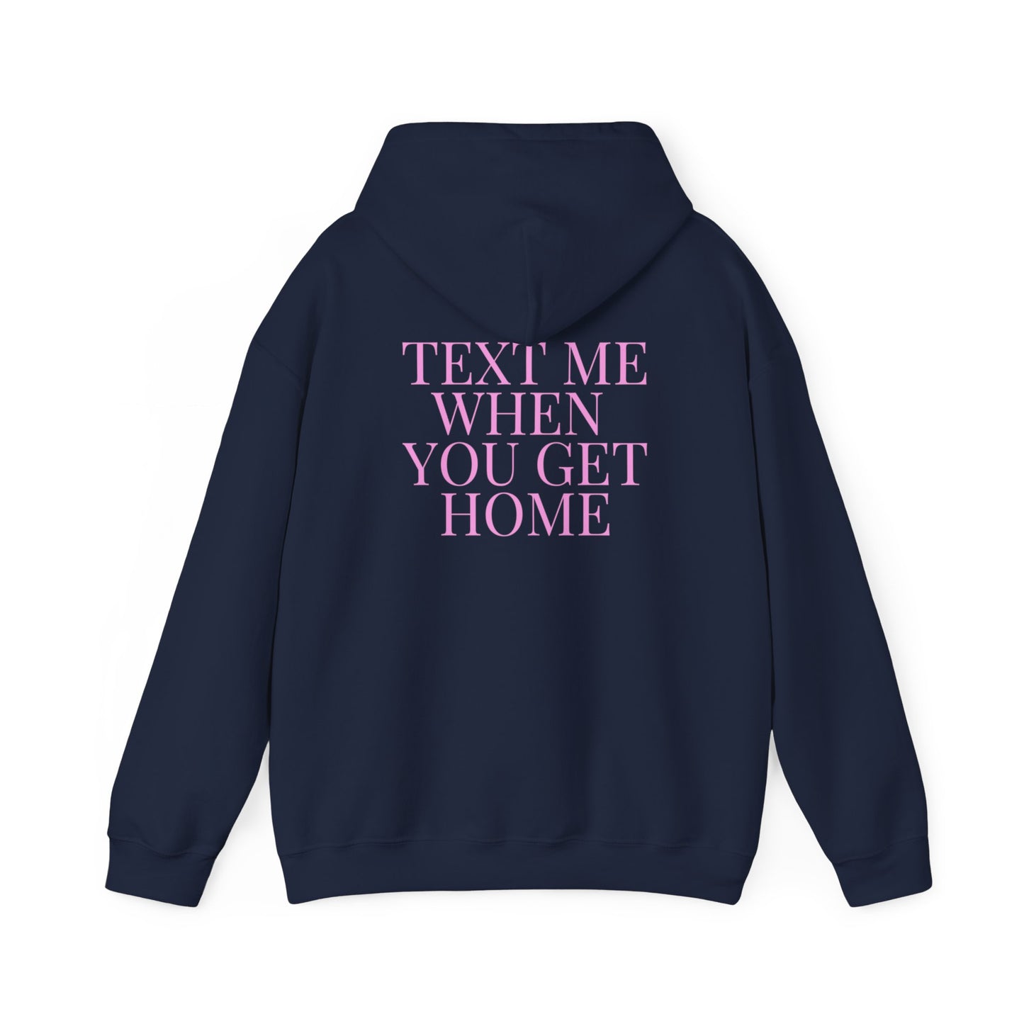 Text Me When You Get Home Hoodie